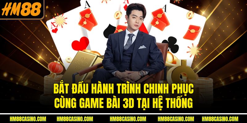 Bắt đầu hành trình chinh phục cùng game bài 3D tại hệ thống