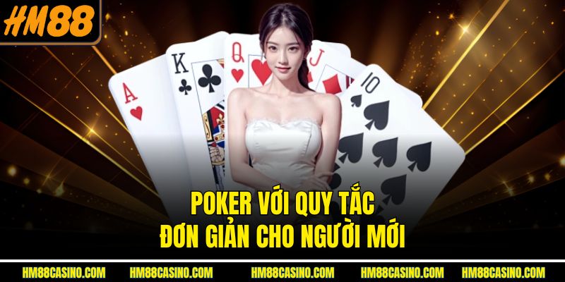 Poker với quy tắc đơn giản cho người mới